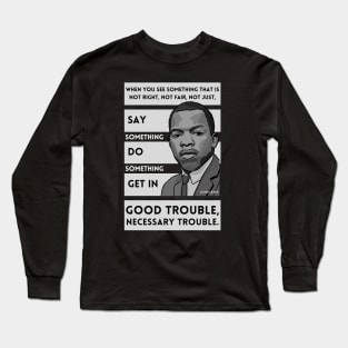 John Lewis: Quote "Good Trouble" Long Sleeve T-Shirt